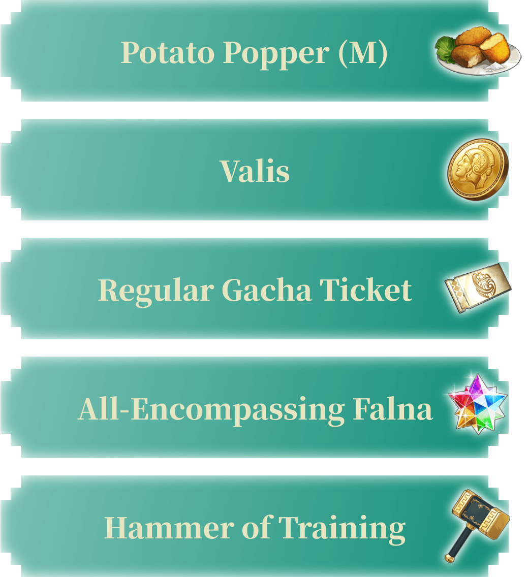Potato Popper (M), Valis, Regular Gacha Ticket, All-Encompassing Falna, Hammer of Training